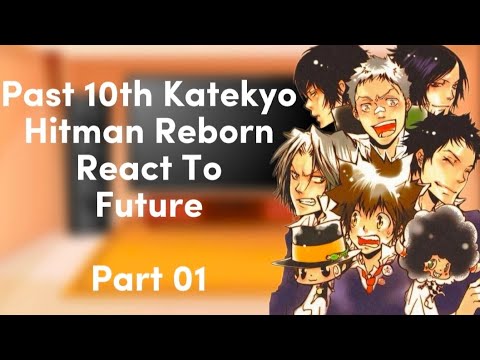 Past 10th Katekyo Hitman Reborn (- Lambo, Chrome) react to Future • [1/??] • ⚠️ Underrated Anime ⚠️