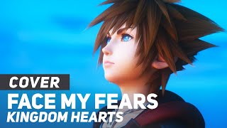 Kingdom Hearts III - "Face My Fears" | AmaLee Ver