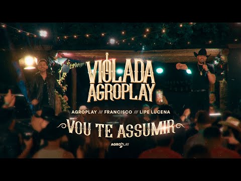 AgroPlay, @OFranciscoBR, @LipeLucena - Vou te Assumir (Violada AgroPlay)