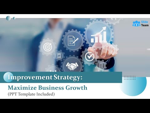 Improvement Strategy: Maximize Business Growth (PPT Template Included)