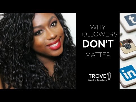 Why Followers DON'T Matter! | With Trove Branding