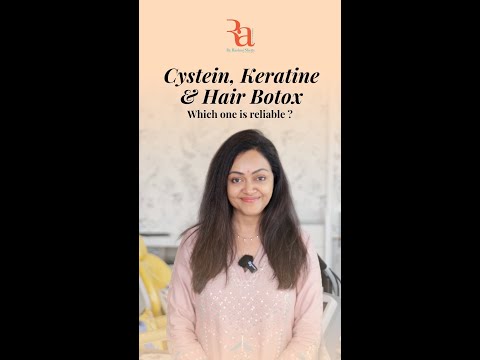 Cystein, Keratine & Hair Botox Which one is reliable? By Dr Rashmi Shetty