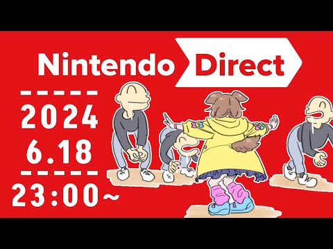 【同時視聴】Nintendo Direct 2024.6.18、 一緒に観よ！！！【※ミラーではありません】