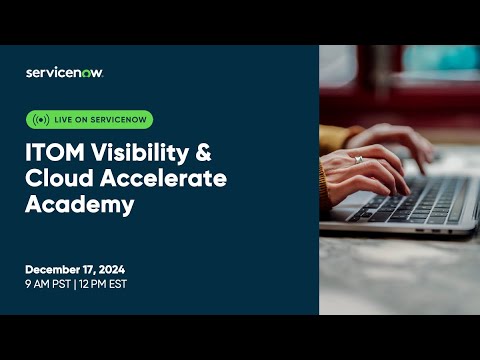 ITOM Visibility & Cloud Accelerate Academy: Staying ahead of the curve