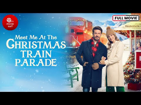 Meet Me at the Christmas Train Parade (2023) | Full Movie | Christmas Movie