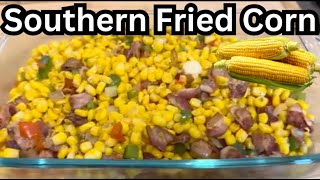 How to make Southern Skillet Fried Corn