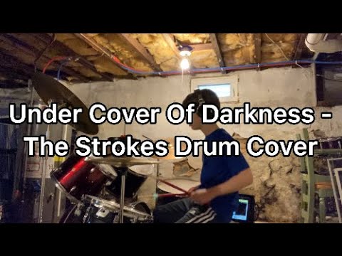 Under Cover Of Darkness - The Strokes Drum Cover