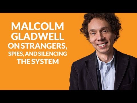 Chapter 37: Malcolm Gladwell on strangers, spies, and silencing the system