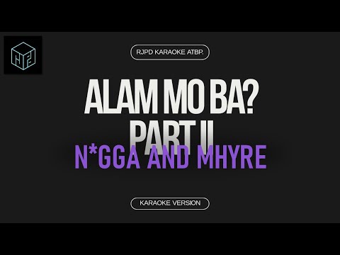 Alam Mo Ba? Part 2 - N*gga and Mhyre of GANG MIC (Karaoke Version by RJPD)