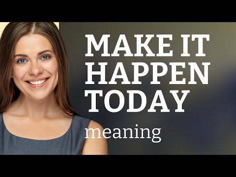 Unlock Your Potential: "Make it Happen Today"