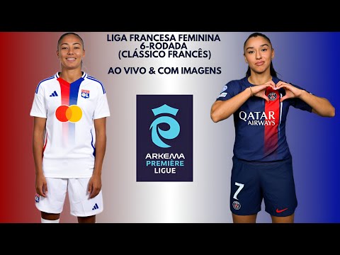 Lyon 🇨🇵X🇨🇵 Paris Saint Germain F.C: Liga Francesa Feminina 🇨🇵🏟🏆: 6-Rodada