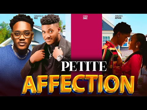 PETITE AFFCTION- FEATURING, CHIDI DIKE, EMMANUEL NSE, ANNABEL APARA