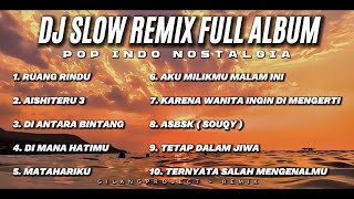 Dj Slow Remix Full Album - Cocok Buat Santuy - ( Gilang Project Remix )