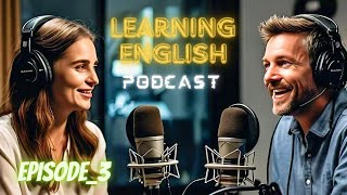 English Learning Podcast Conversation Episode 3 | Elementary | Podcast To Improve English Speaking