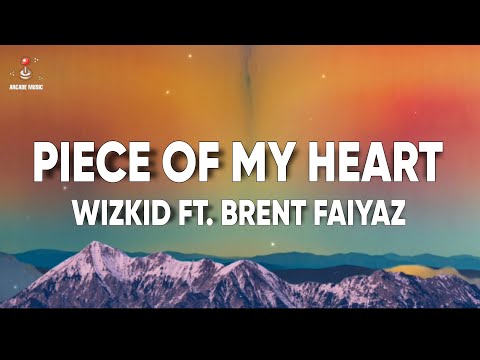 Wizkid x Brent Faiyaz - Piece of My Heart (Lyrics)