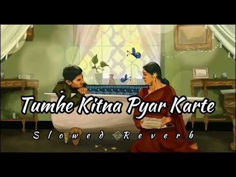 Tumhe Kitna Pyar Karte - LO-FI ( Slowed Reverb ) Full Song | Arijit Singh | Mithoon | Dhruv Sharma |