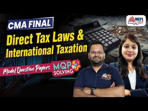 CMA Final | Direct Tax Laws & International Taxation - MQP SOLVING 📝 | MEPL Classes