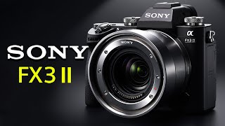 Sony FX3 II - Upcoming Cinema Camera !