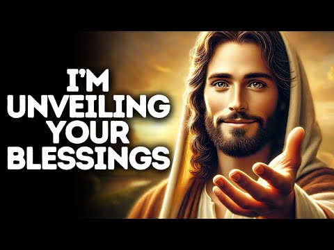 I’m Unveiling Your Blessings | God Says | God Message Today | Gods Message Now | God Message