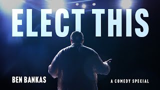 Elect This | Ben Bankas Comedy Special