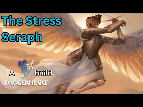 [REUPLOAD] The Stress Seraph, a Stress management build for Daggerheart!