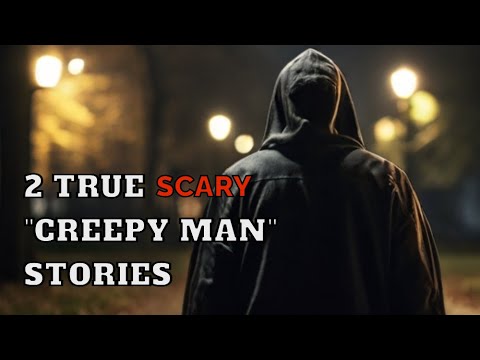 2 TRUE Creepy Man SCARY Stories