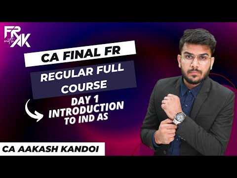 CA Final FR Regular Full Course - Day 1 | Introduction to IND AS | CA Aakash Kandoi