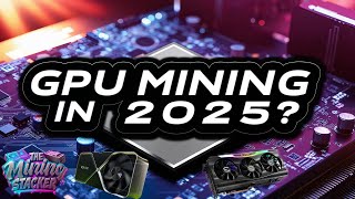 State Of GPU Mining in 2025 , Is It Worth It ? Time To Add More or Sell ? Is It Over & Share My View