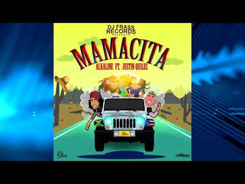 Alkaline   Mamacita ft Justin Quiles Official Audio