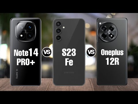 Redmi Note 14 Pro Plus Vs Galaxy S23 Fe Vs Oneplus 12R