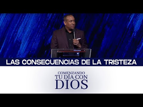 Comenzando tu día con Dios | Las consecuencias de la tristeza