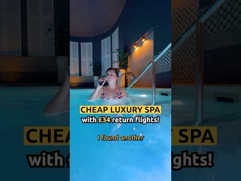 CHEAP LUXURY SPA With £34 Return Flights