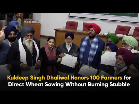 Kuldeep Singh Dhaliwal Honors 100 Farmers for Direct Wheat Sowing Without Burning Stubble