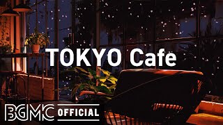 TOKYO Cafe: Beautiful Relaxing Jazz Piano Music for Stress Relief - Night Coffee Shop Ambience