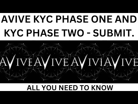 AVIVE KYC PHASE ONE AND KYC PHASE TWO / HOW TO SUBMIT KYC