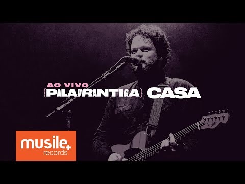 Palavrantiga - Casa (Ao Vivo)