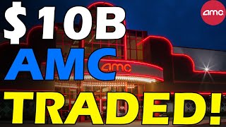 AMC $10B SHARES TRADED! $11T RISK! Short Squeeze Update