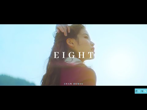 IU - eight Remix ft. SUGA (ZYAN Remix)