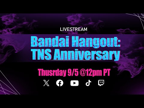 Bandai Hangout: TNS Anniversary