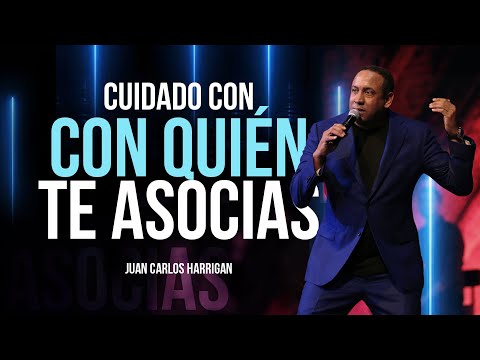 Cuidado con quién te asocias - Pastor Juan Carlos Harrigan