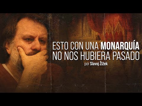 ¿Es mejor una MONARQUÍA que una REPÚBLICA? | Slavoj Žižek