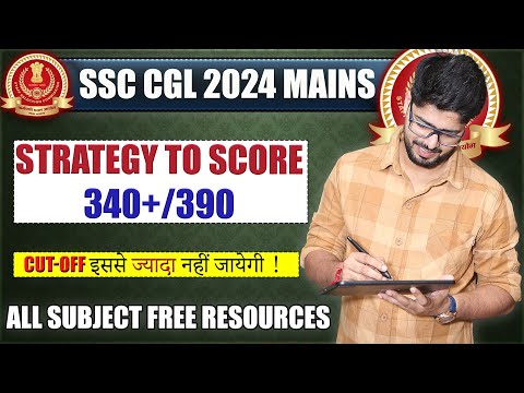 🔥Score 340+ in SSC CGL Mains 2024 I SSC CGL 2024 Mains Strategy | Everything From YouTube