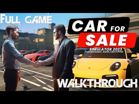 Car For Sale Simulator 2023 Walkthrough Gameplay 4K PC No Commentary Full Game