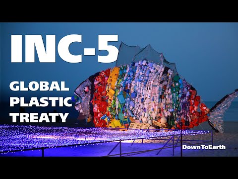 INC-5:  Why does the world need a global plastic treaty?