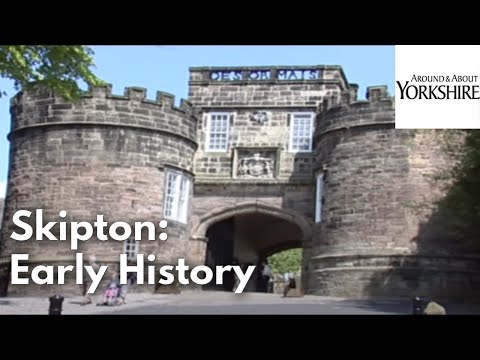 Skipton: Early History, Skipton Castle and Holy Trinity Church