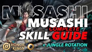 YOU WILL MASTER MUSASHI AFTER WATCHING THIS! | COMPLETE SKILL GUIDE & ROTATION | HONOR OF KINGS