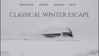 Classical Winter Escape - Timeless Classical Compilation- Beethoven, Chopin, Debussy, Satie