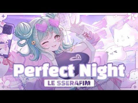 LE SSERAFIM - Perfect Night ✧ Covered by 真理果