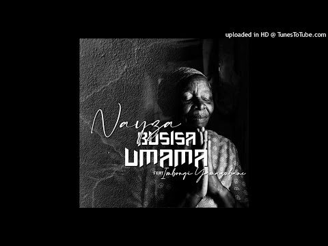 Nayza Da Vocalist - Busisa Umama (Ft. Imbongi Yama Zubane) (Official Audio)