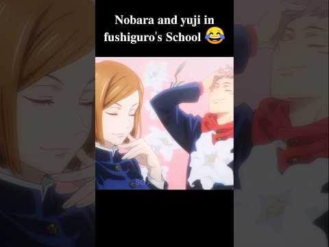 Nobara and yuji in fushiguro's school #shorts #shortsfeed #anime